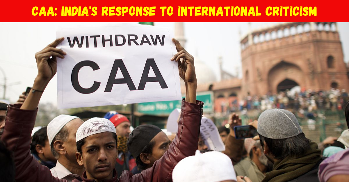 Citizenship Amendment Act (CAA): India's Response to International Criticism