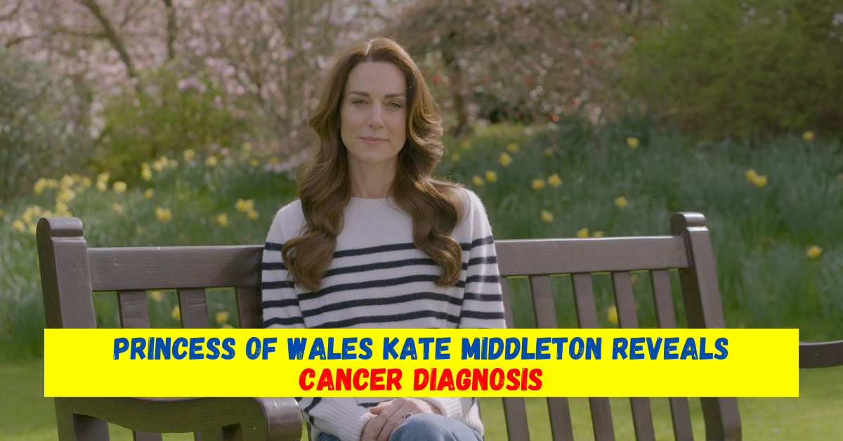 Princess of Wales Kate Middleton Reveals Cancer Diagnosis
