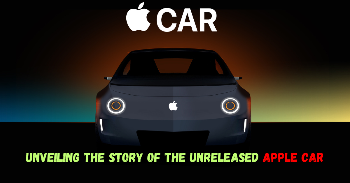 Unveiling the Story of the Unreleased Apple Car
