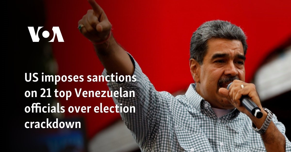 US imposes sanctions on 21 top Venezuelan officials over election crackdown
