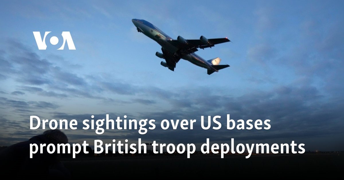 Drone sightings over US bases prompt British troop deployments
