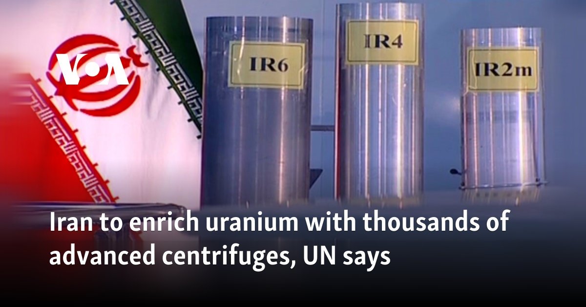 Iran to enrich uranium with thousands of advanced centrifuges, UN says
