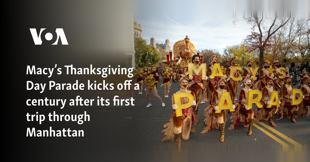 Macy’s Thanksgiving Day Parade kicks off a century after its first trip through Manhattan  
