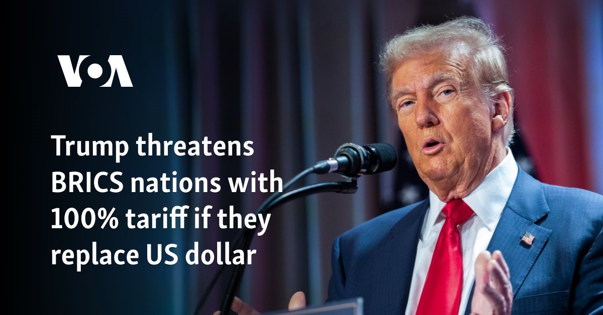 Trump threatens BRICS nations with 100% tariff if they replace US dollar
