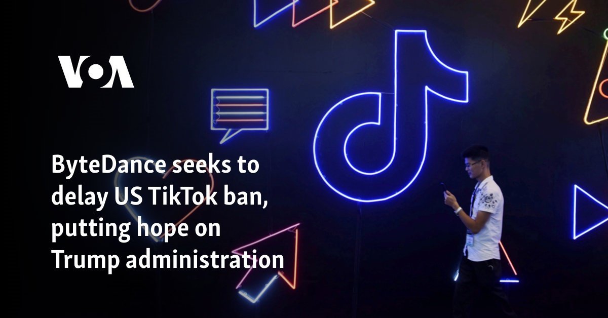 ByteDance seeks to delay US TikTok ban, putting hope on Trump administration
