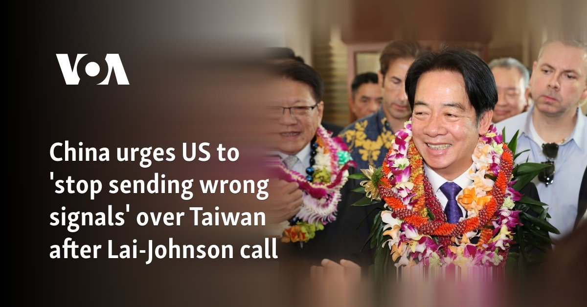 China urges US to 'stop sending wrong signals' over Taiwan after Lai-Johnson call
