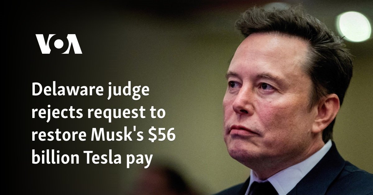 Delaware judge rejects request to restore Musk's $56 billion Tesla pay
