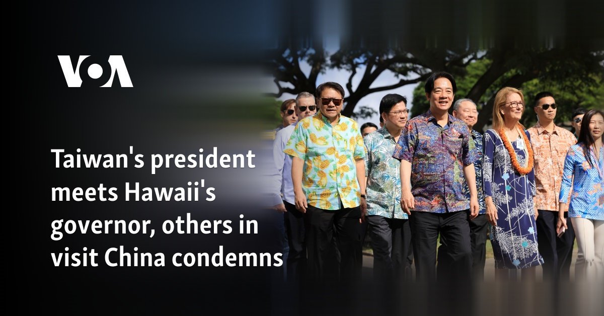 Taiwan's president meets Hawaii's governor, others in visit China condemns
