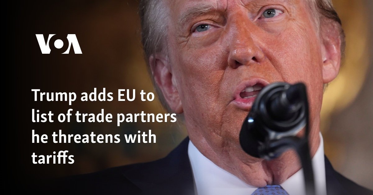 Trump adds EU to list of trade partners he threatens with tariffs
