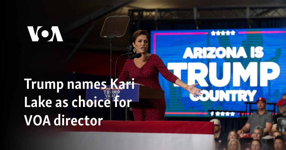 Trump names Kari Lake as choice for VOA director
