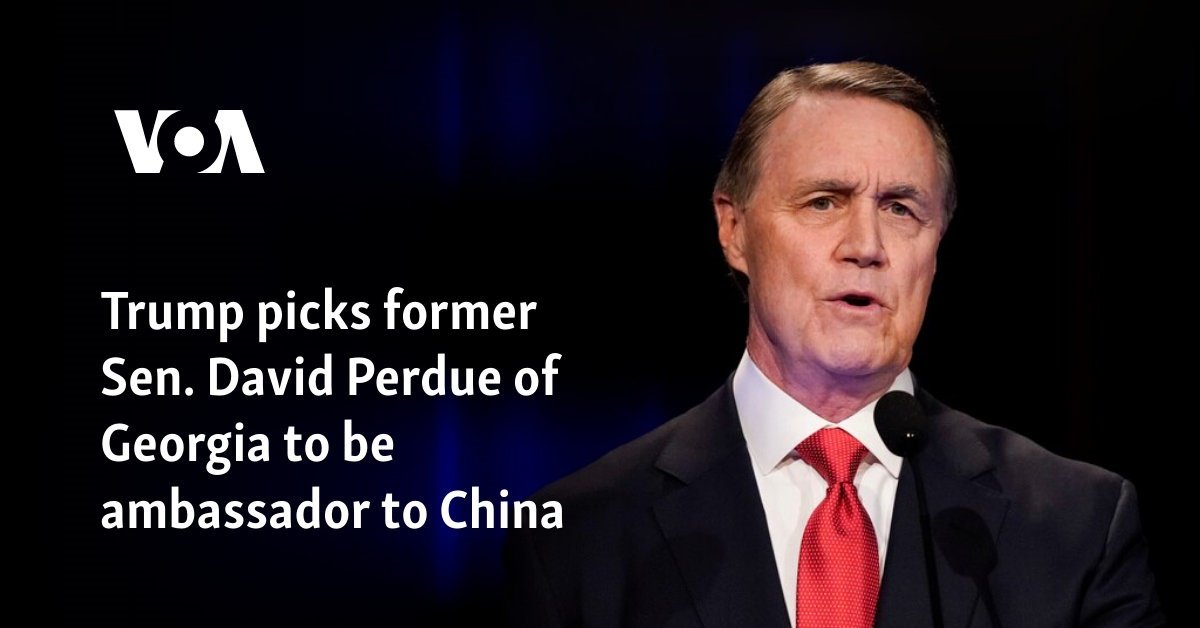 Trump picks former Sen. David Perdue of Georgia to be ambassador to China
