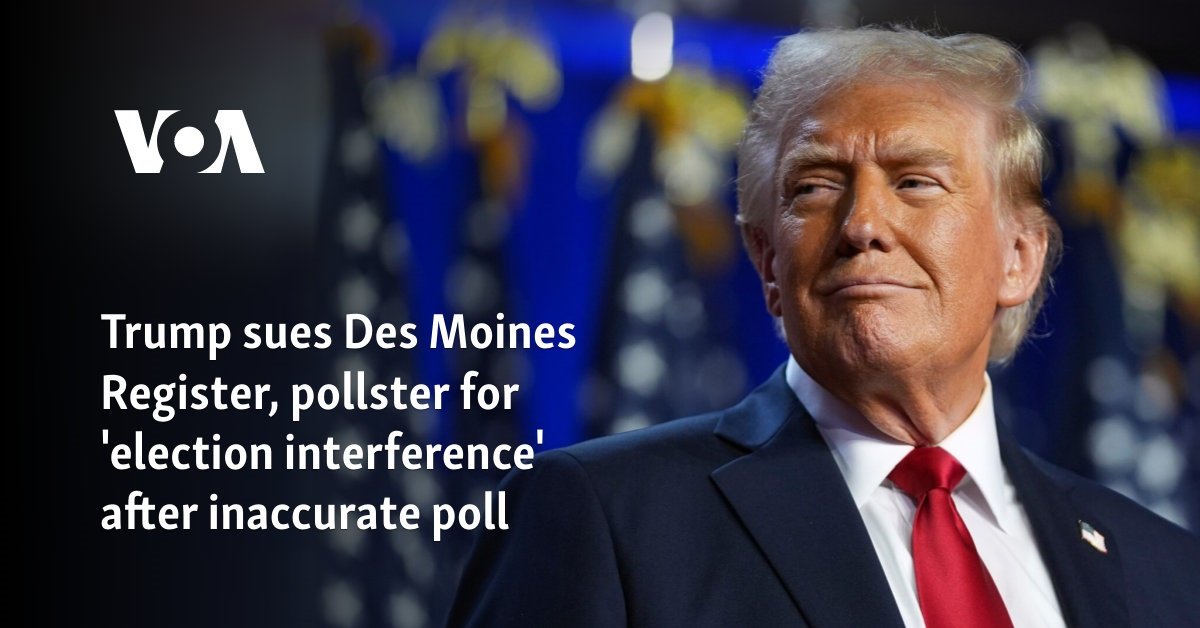 Trump sues Des Moines Register, pollster for 'election interference' after inaccurate poll
