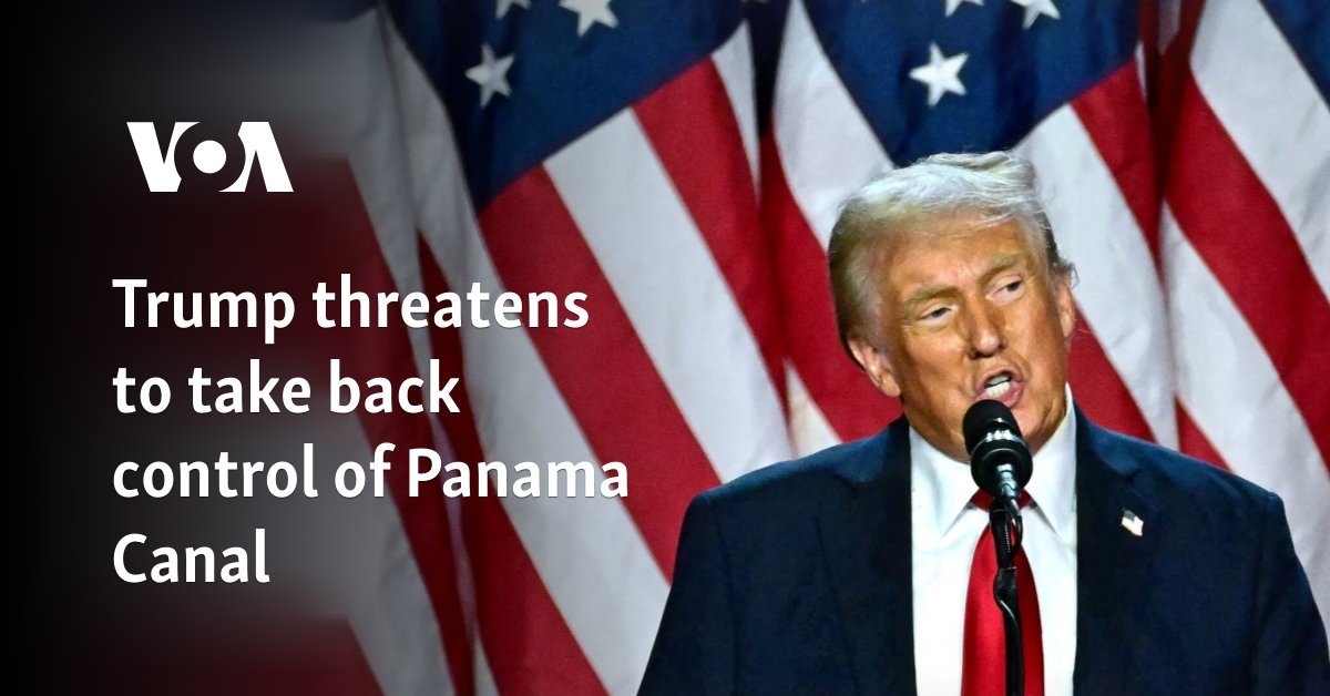 Trump threatens to take back control of Panama Canal
