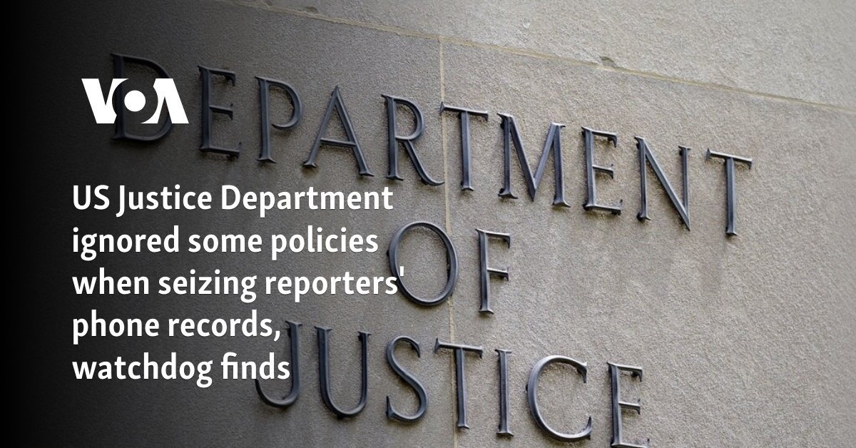 US Justice Department ignored some policies when seizing reporters' phone records, watchdog finds
