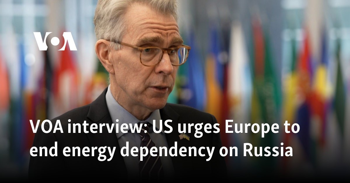 US urges Europe to end energy dependency on Russia
