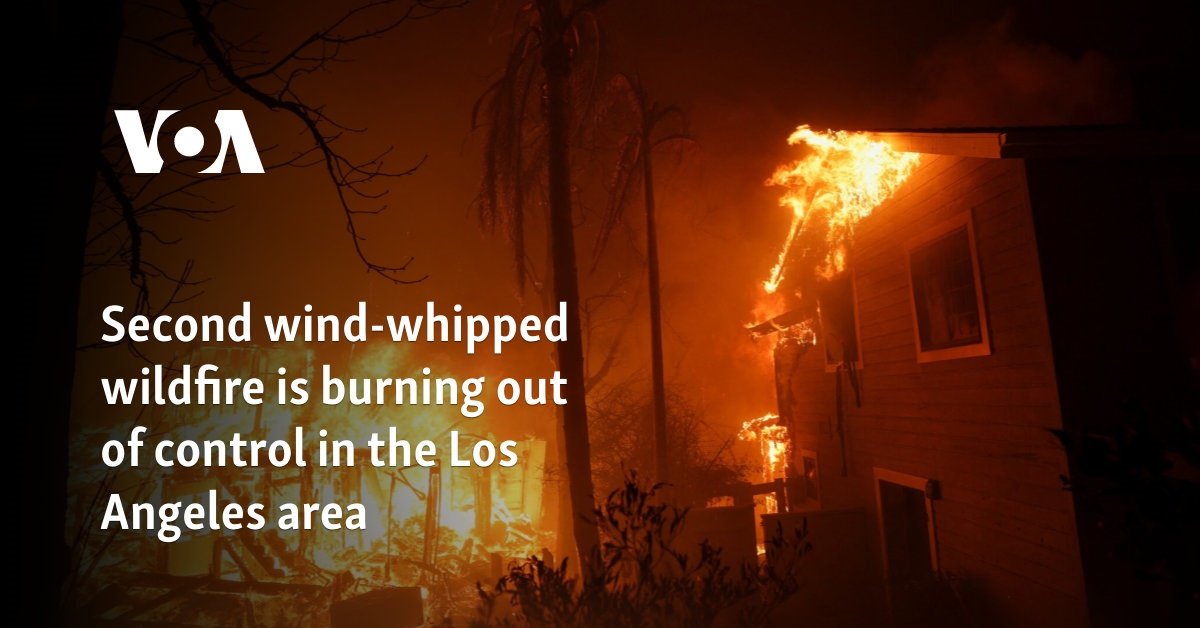 Second wind-whipped wildfire is burning out of control in the Los Angeles area
