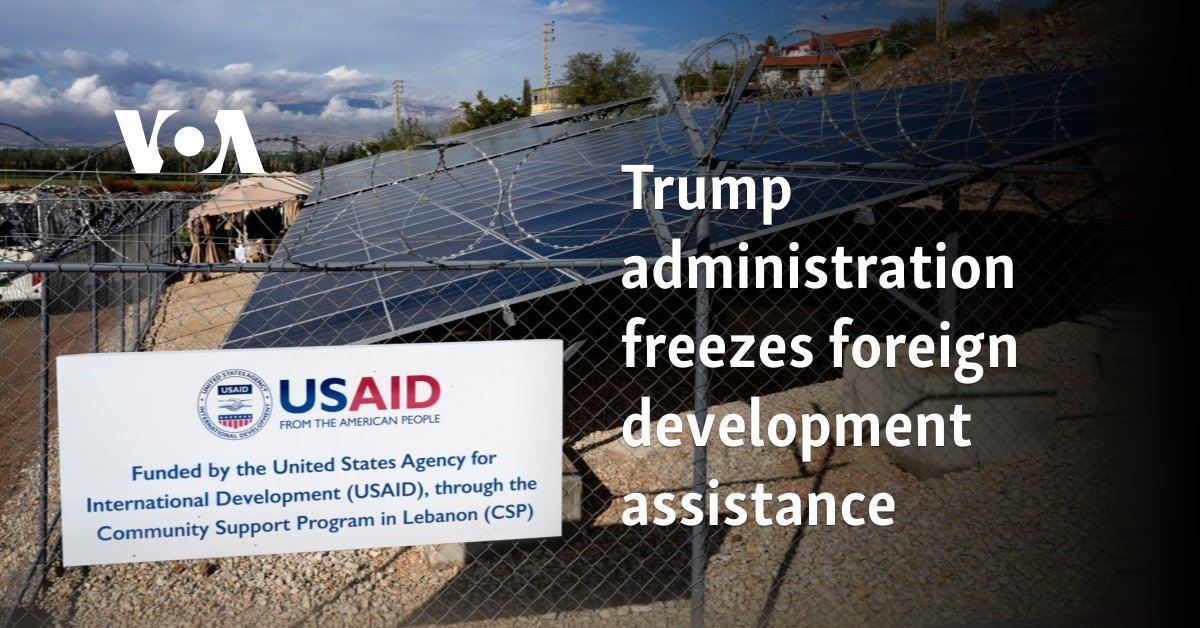 Trump administration freezes foreign development assistance
