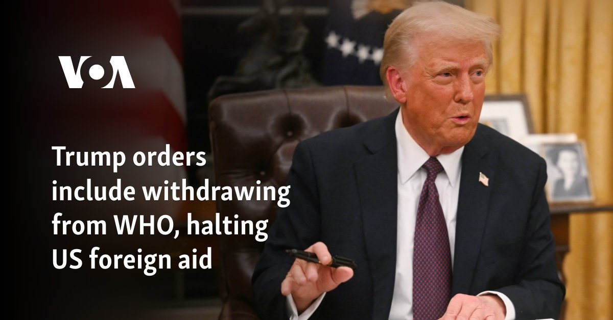 Trump orders include withdrawing from WHO, halting US foreign aid
