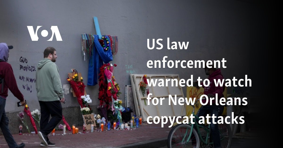 US law enforcement warned to watch for New Orleans copycat attacks
