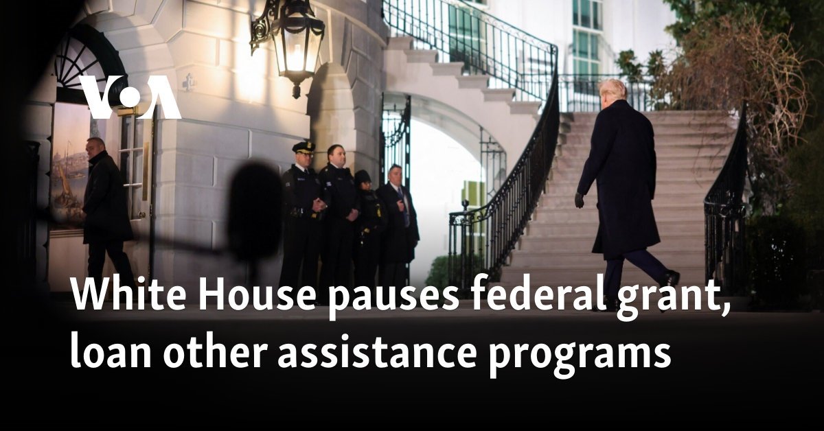 White House pauses federal grant, loan other assistance programs
